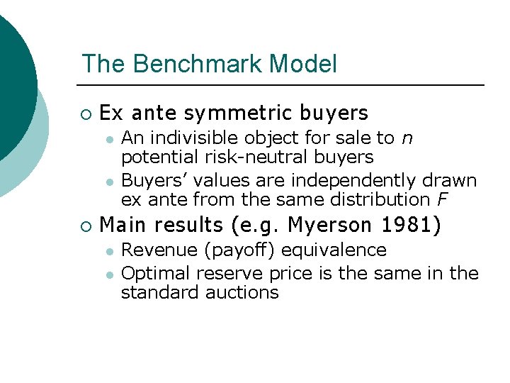 The Benchmark Model ¡ Ex ante symmetric buyers l l ¡ An indivisible object