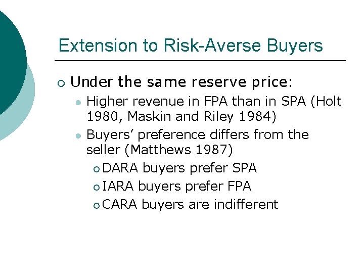Extension to Risk-Averse Buyers ¡ Under the same reserve price: l l Higher revenue