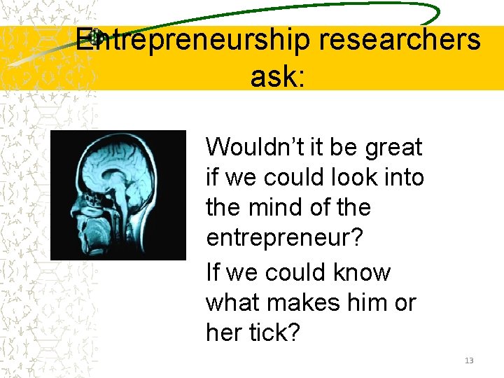 Entrepreneurship researchers ask: Wouldn’t it be great if we could look into the mind