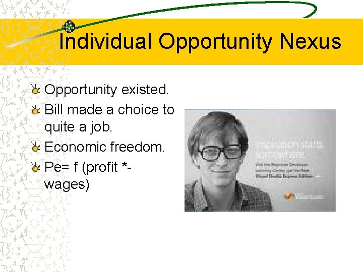 Individual Opportunity Nexus Opportunity existed. Bill made a choice to quite a job. Economic