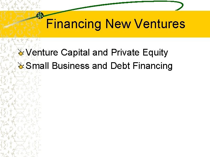 Financing New Ventures Venture Capital and Private Equity Small Business and Debt Financing 