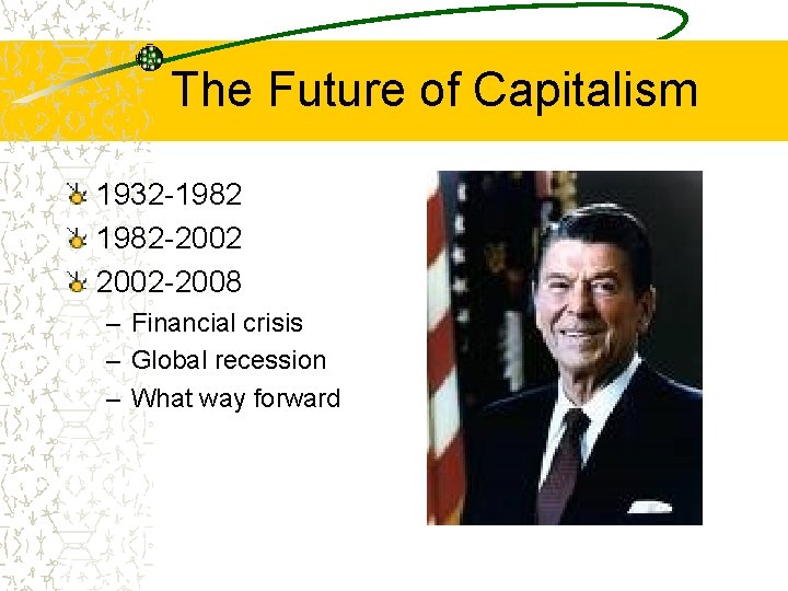 The Future of Capitalism 1932 -1982 -2002 -2008 – Financial crisis – Global recession