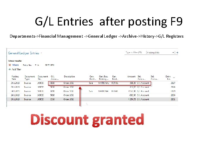 G/L Entries after posting F 9 Departments->Financial Management ->General Ledger ->Archive->History->G/L Registers Discount granted