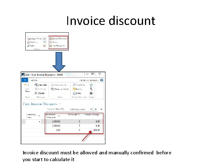 Invoice discount must be allowed and manually confirmed before you start to calculate it