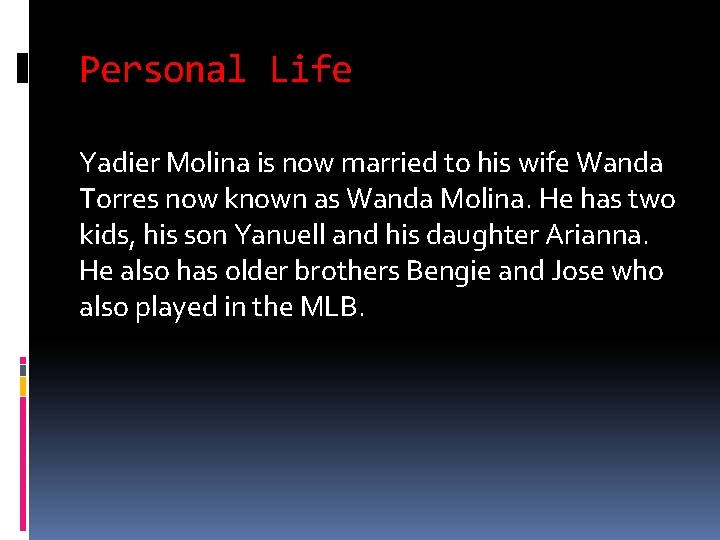 Personal Life Yadier Molina is now married to his wife Wanda Torres now known