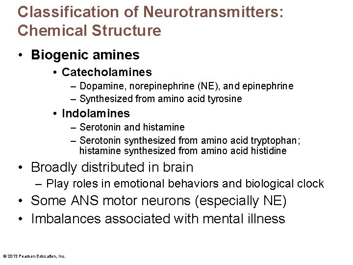 Classification of Neurotransmitters: Chemical Structure • Biogenic amines • Catecholamines – Dopamine, norepinephrine (NE),