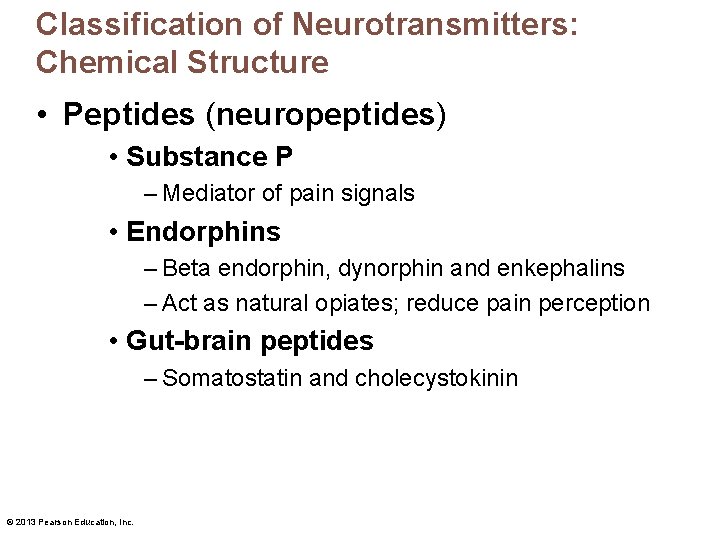 Classification of Neurotransmitters: Chemical Structure • Peptides (neuropeptides) • Substance P – Mediator of
