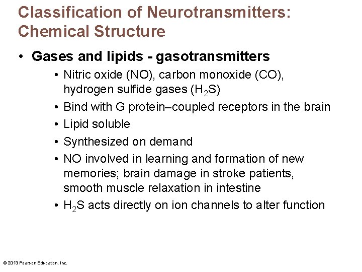Classification of Neurotransmitters: Chemical Structure • Gases and lipids - gasotransmitters • Nitric oxide
