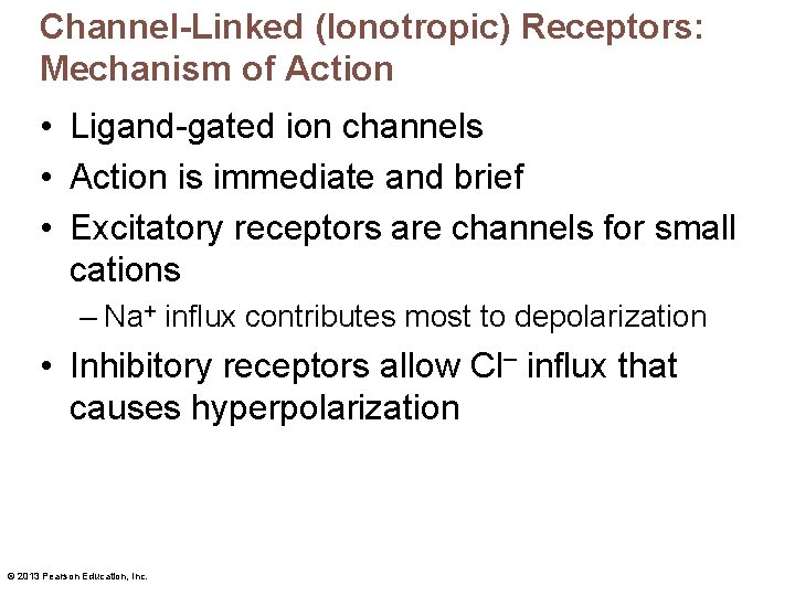 Channel-Linked (Ionotropic) Receptors: Mechanism of Action • Ligand-gated ion channels • Action is immediate