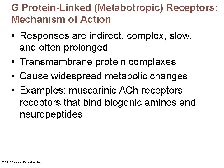 G Protein-Linked (Metabotropic) Receptors: Mechanism of Action • Responses are indirect, complex, slow, and