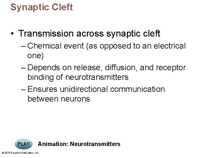 Synaptic Cleft • Transmission across synaptic cleft – Chemical event (as opposed to an