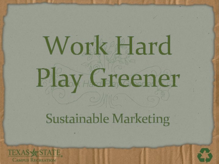 Work Hard Play Greener Sustainable Marketing 