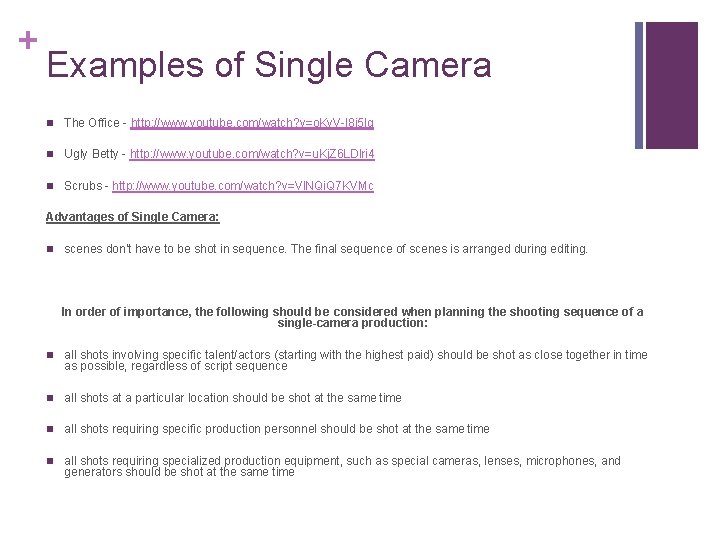 + Examples of Single Camera n The Office - http: //www. youtube. com/watch? v=o.