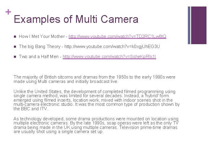 + Examples of Multi Camera n How I Met Your Mother - http: //www.