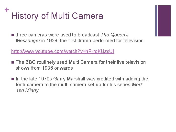 + History of Multi Camera n three cameras were used to broadcast The Queen's