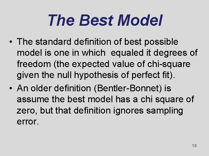 The Best Model • The standard definition of best possible model is one in