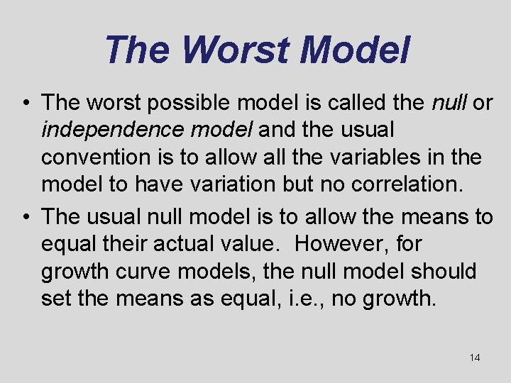 The Worst Model • The worst possible model is called the null or independence