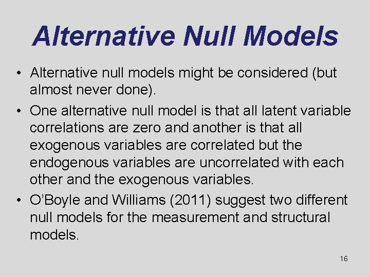 Alternative Null Models • Alternative null models might be considered (but almost never done).