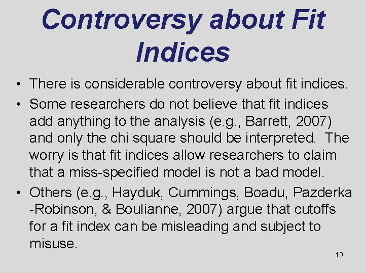 Controversy about Fit Indices • There is considerable controversy about fit indices. • Some