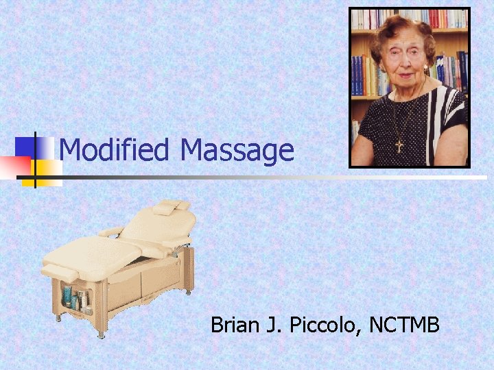 Modified Massage Brian J. Piccolo, NCTMB 