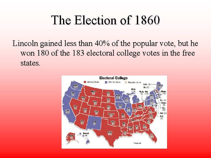 The Election of 1860 Lincoln gained less than 40% of the popular vote, but The Election of 1860 Lincoln gained less than 40% of the popular vote, but