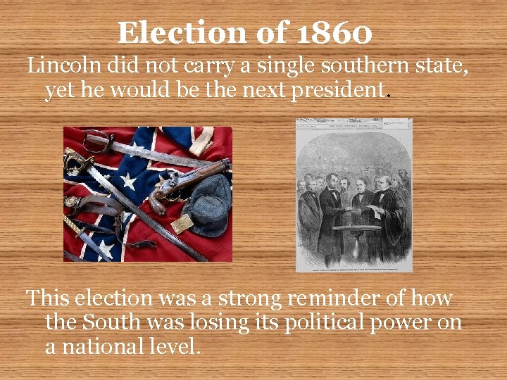 Election of 1860 Lincoln did not carry a single southern state, yet he would Election of 1860 Lincoln did not carry a single southern state, yet he would