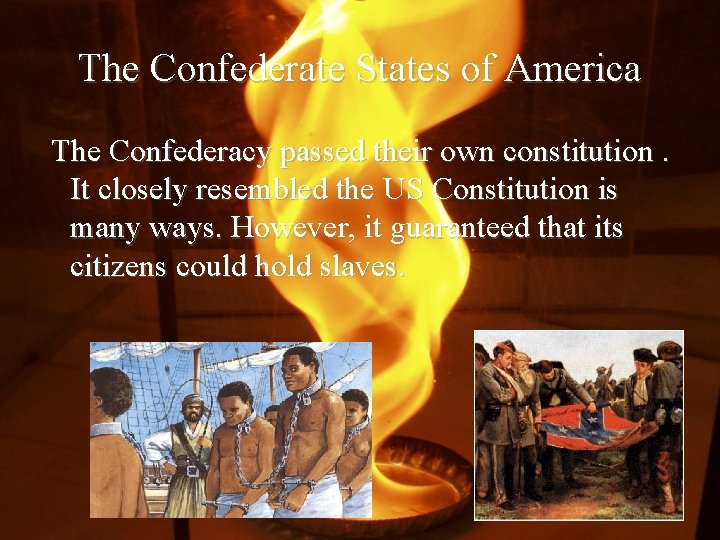 The Confederate States of America The Confederacy passed their own constitution. It closely resembled The Confederate States of America The Confederacy passed their own constitution. It closely resembled