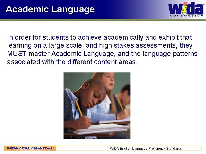 Academic Language In order for students to achieve academically and exhibit that learning on