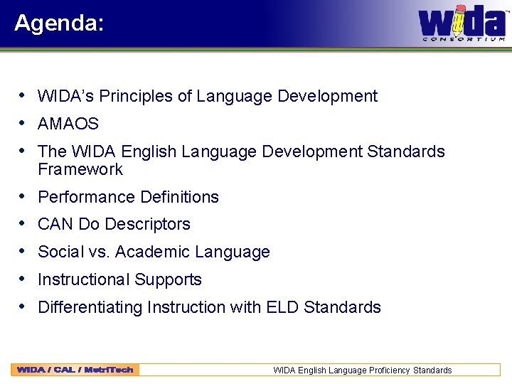 Agenda: • WIDA’s Principles of Language Development • AMAOS • The WIDA English Language