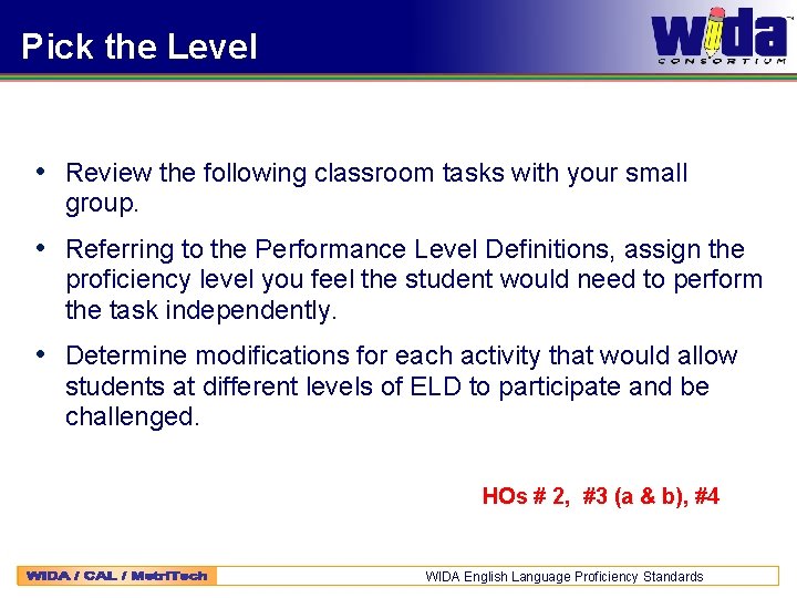 Pick the Level • Review the following classroom tasks with your small group. •