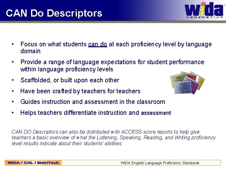 CAN Do Descriptors • Focus on what students can do at each proficiency level