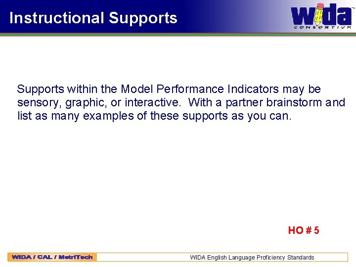 Instructional Supports within the Model Performance Indicators may be sensory, graphic, or interactive. With