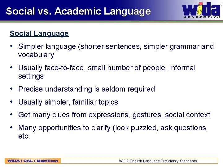 Social vs. Academic Language Social Language • Simpler language (shorter sentences, simpler grammar and