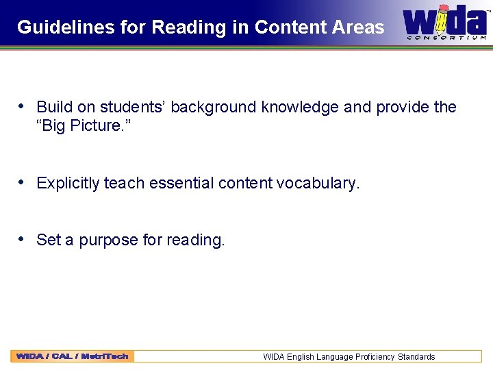 Guidelines for Reading in Content Areas • Build on students’ background knowledge and provide