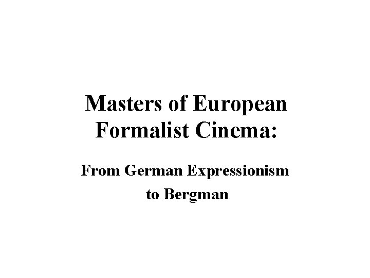 Masters of European Formalist Cinema: From German Expressionism to Bergman 