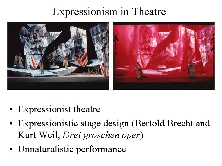 Expressionism in Theatre • Expressionist theatre • Expressionistic stage design (Bertold Brecht and Kurt