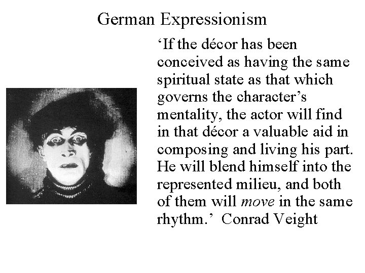 German Expressionism ‘If the décor has been conceived as having the same spiritual state