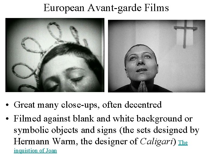 European Avant-garde Films • Great many close-ups, often decentred • Filmed against blank and