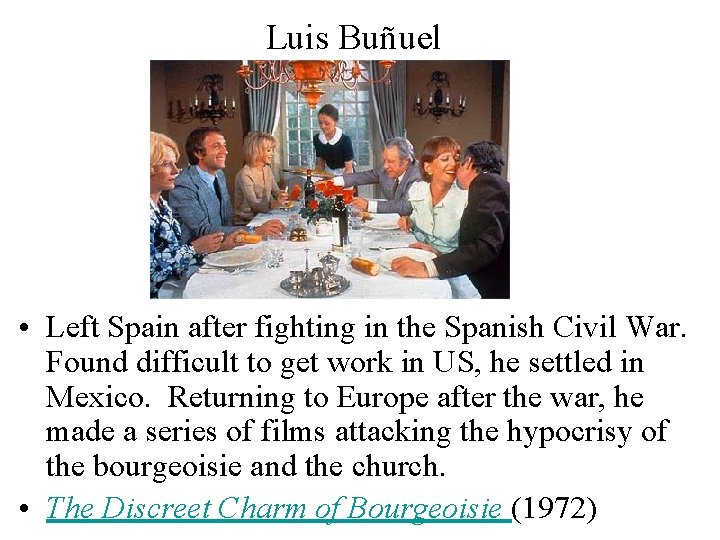 Luis Buñuel • Left Spain after fighting in the Spanish Civil War. Found difficult