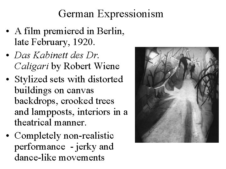 German Expressionism • A film premiered in Berlin, late February, 1920. • Das Kabinett