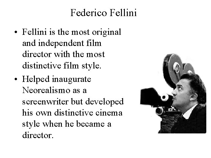 Federico Fellini • Fellini is the most original and independent film director with the