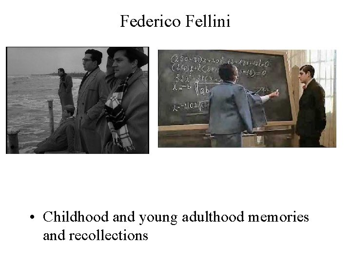 Federico Fellini • Childhood and young adulthood memories and recollections 