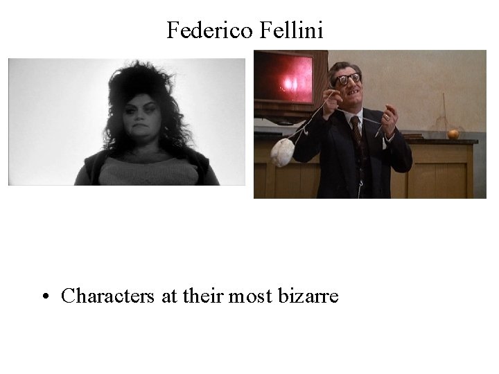 Federico Fellini • Characters at their most bizarre 