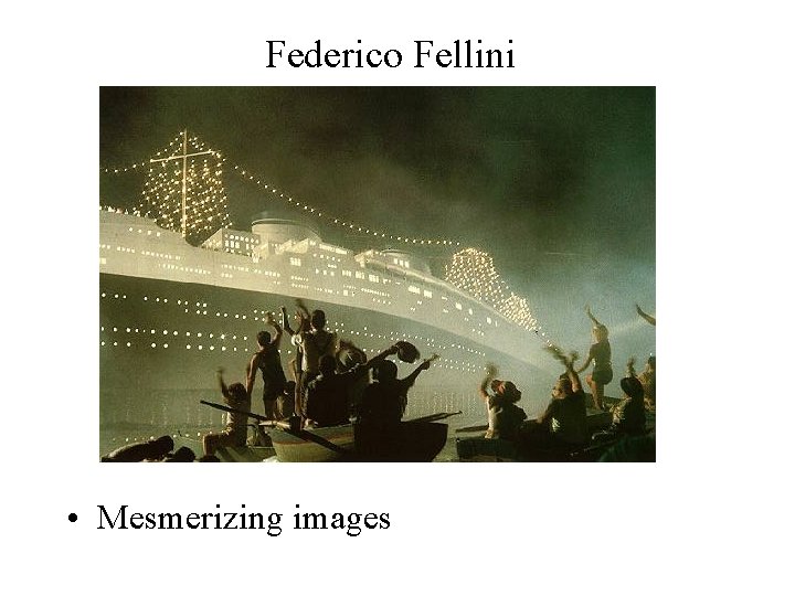 Federico Fellini • Mesmerizing images 