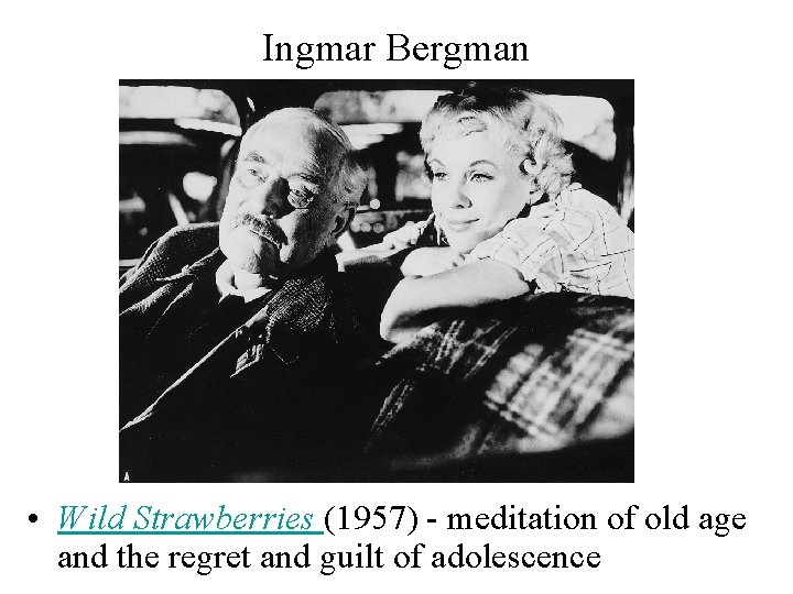 Ingmar Bergman • Wild Strawberries (1957) - meditation of old age and the regret