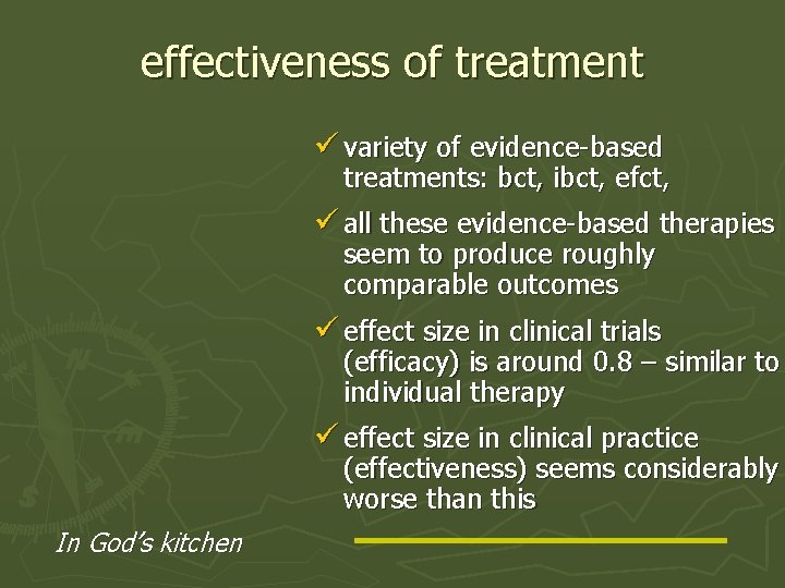 effectiveness of treatment ü variety of evidence-based treatments: bct, ibct, efct, ü all these
