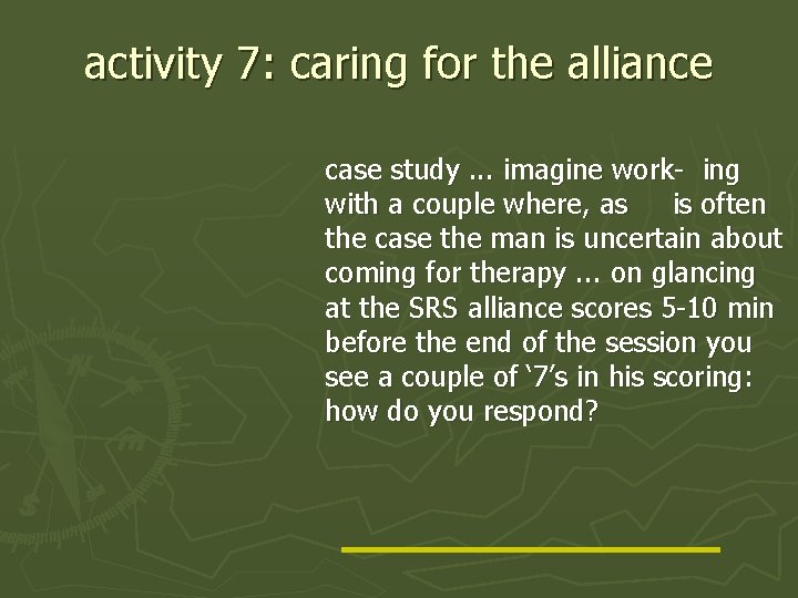 activity 7: caring for the alliance case study. . . imagine work- ing with