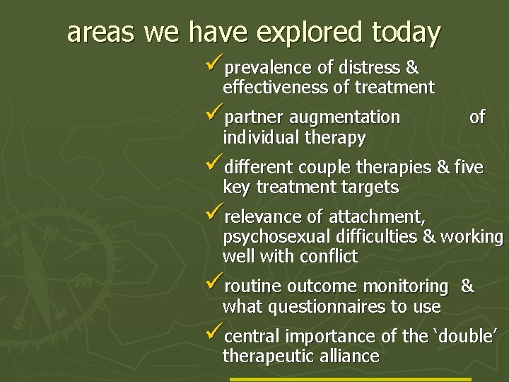 areas we have explored today üprevalence of distress & effectiveness of treatment üpartner augmentation