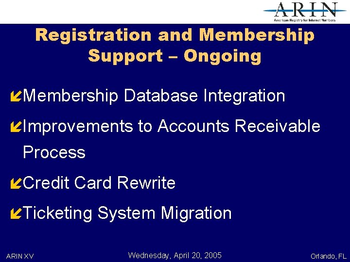 Registration and Membership Support – Ongoing íMembership Database Integration íImprovements to Accounts Receivable Process