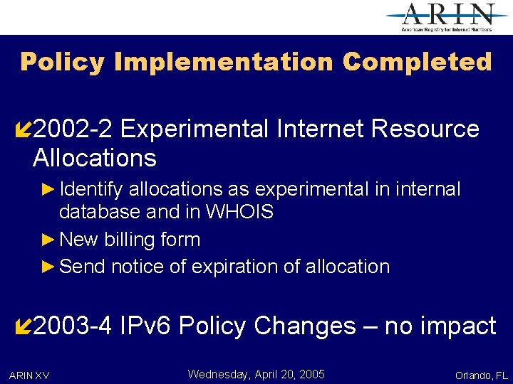 Policy Implementation Completed í 2002 -2 Experimental Internet Resource Allocations ► Identify allocations as
